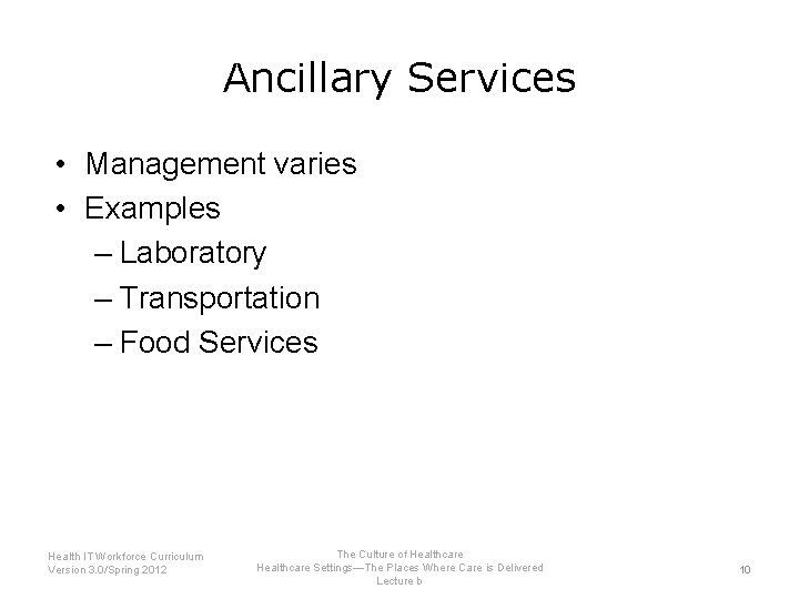 Ancillary Services • Management varies • Examples – Laboratory – Transportation – Food Services