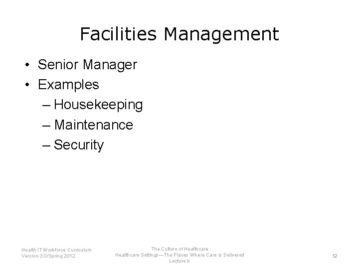 Facilities Management • Senior Manager • Examples – Housekeeping – Maintenance – Security Health