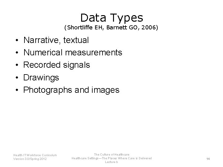 Data Types (Shortliffe EH, Barnett GO, 2006) • • • Narrative, textual Numerical measurements