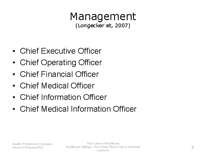 Management (Longecker et, 2007) • • • Chief Executive Officer Chief Operating Officer Chief