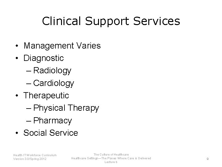Clinical Support Services • Management Varies • Diagnostic – Radiology – Cardiology • Therapeutic