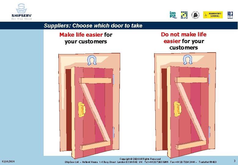 Suppliers: Choose which door to take Make life easier for your customers 02/10/2020 Do