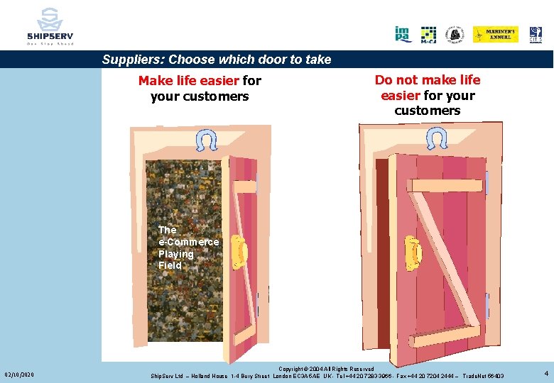 Suppliers: Choose which door to take Make life easier for your customers Do not