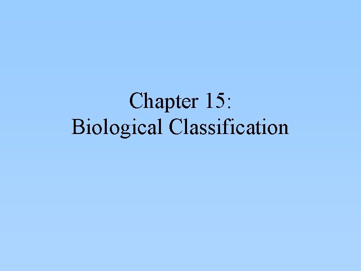 Chapter 15: Biological Classification 