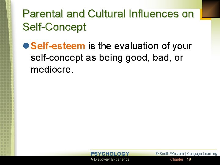 Parental and Cultural Influences on Self-Concept l Self-esteem is the evaluation of your self-concept