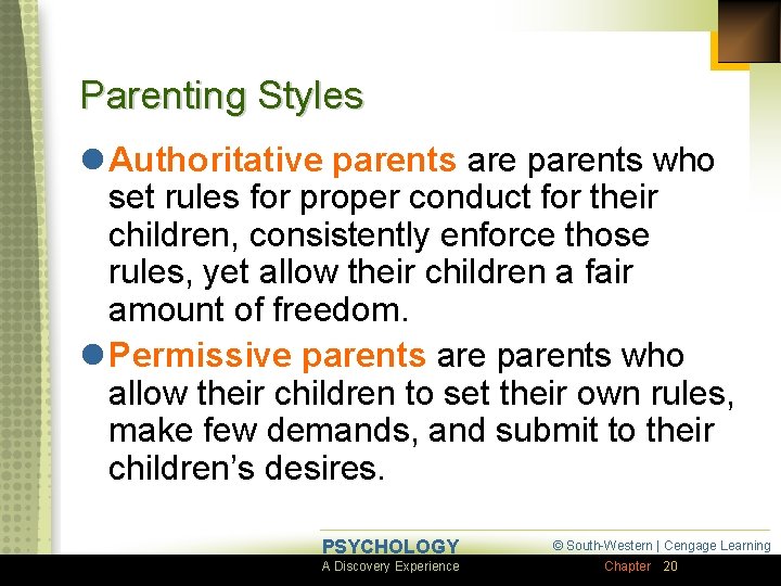 Parenting Styles l Authoritative parents are parents who set rules for proper conduct for