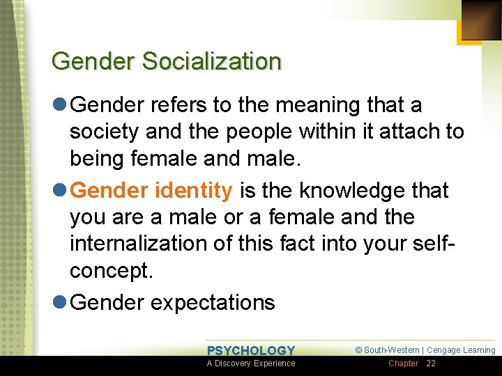 Gender Socialization l Gender refers to the meaning that a society and the people