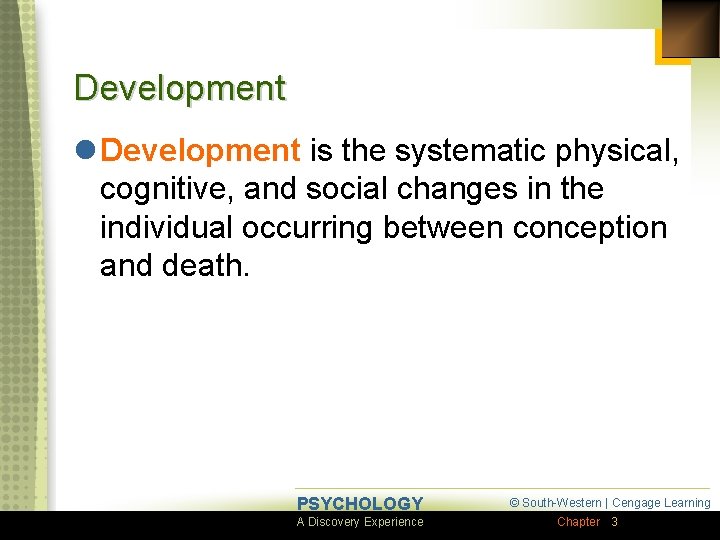 Development l Development is the systematic physical, cognitive, and social changes in the individual