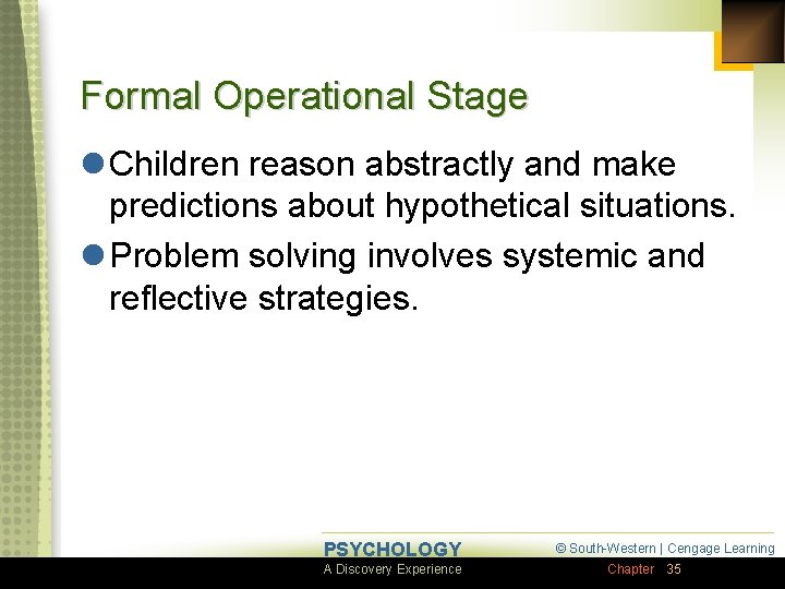 Formal Operational Stage l Children reason abstractly and make predictions about hypothetical situations. l