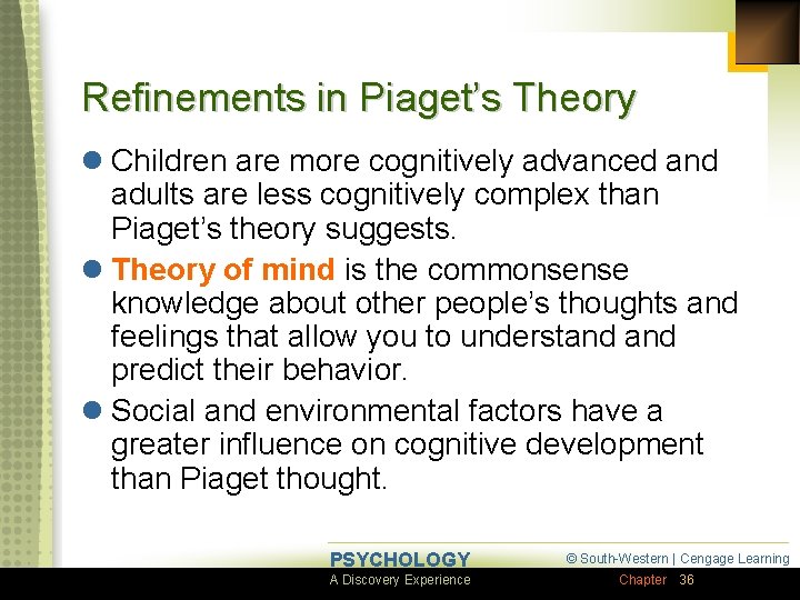 Refinements in Piaget’s Theory l Children are more cognitively advanced and adults are less