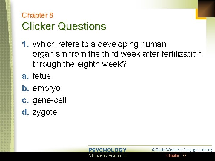 Chapter 8 Clicker Questions 1. Which refers to a developing human organism from the