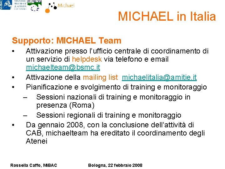 MICHAEL in Italia Supporto: MICHAEL Team • • Attivazione presso l’ufficio centrale di coordinamento