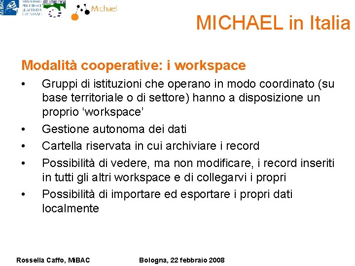 MICHAEL in Italia Modalità cooperative: i workspace • • • Gruppi di istituzioni che