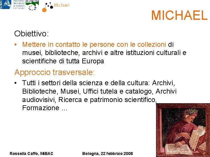 MICHAEL Obiettivo: • Mettere in contatto le persone con le collezioni di musei, biblioteche,