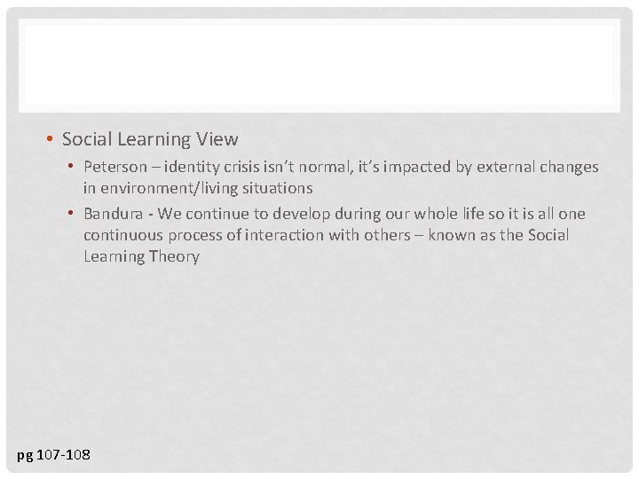  • Social Learning View • Peterson – identity crisis isn’t normal, it’s impacted