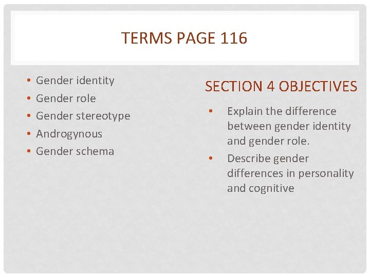 TERMS PAGE 116 • • • Gender identity Gender role Gender stereotype Androgynous Gender