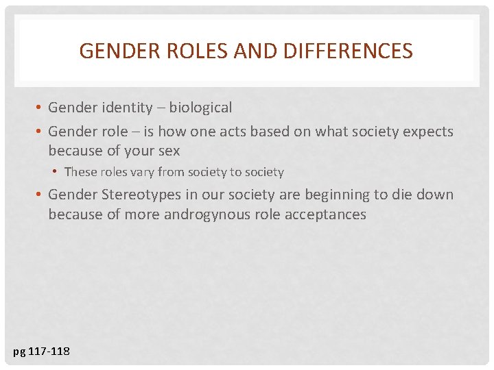 GENDER ROLES AND DIFFERENCES • Gender identity – biological • Gender role – is