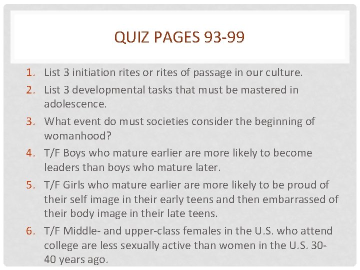 QUIZ PAGES 93 -99 1. List 3 initiation rites or rites of passage in