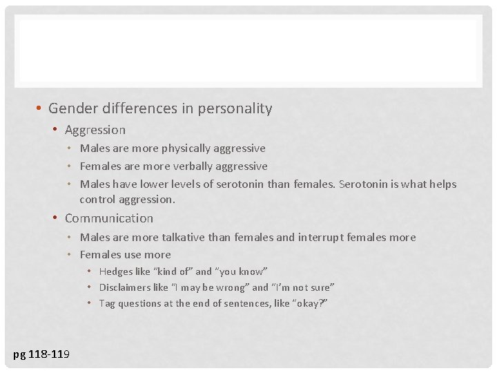  • Gender differences in personality • Aggression • Males are more physically aggressive