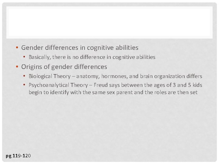  • Gender differences in cognitive abilities • Basically, there is no difference in