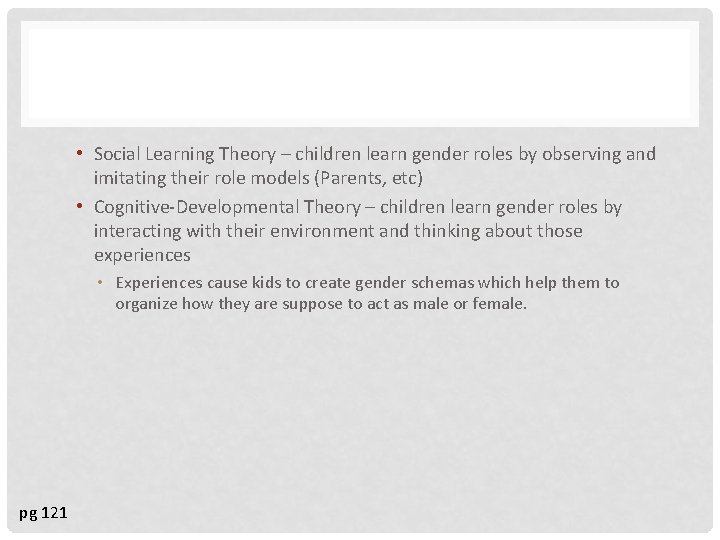  • Social Learning Theory – children learn gender roles by observing and imitating