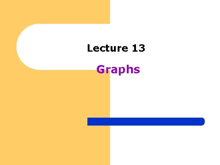 Lecture 13 Graphs 