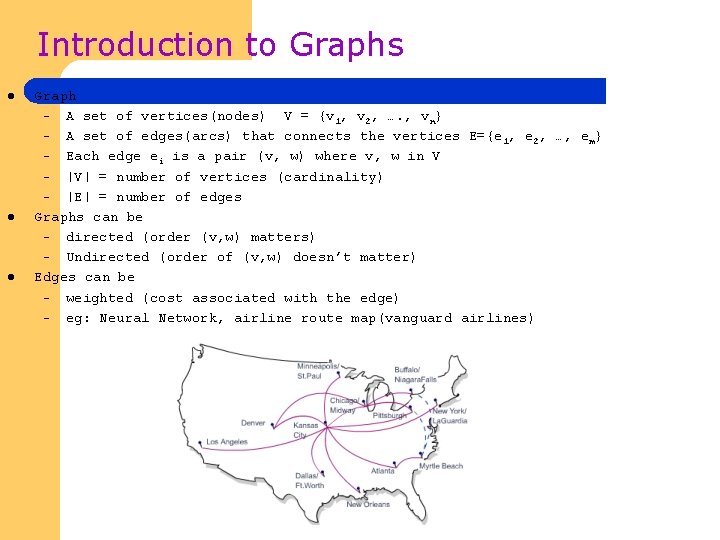 Introduction to Graphs l l l Graph – A set of vertices(nodes) V =