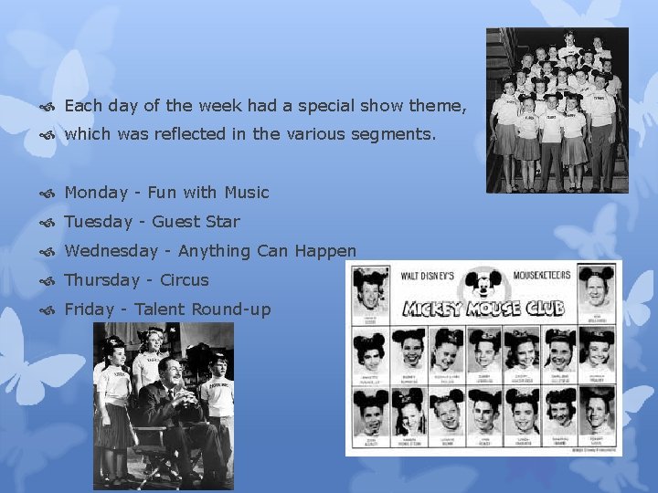  Each day of the week had a special show theme, which was reflected