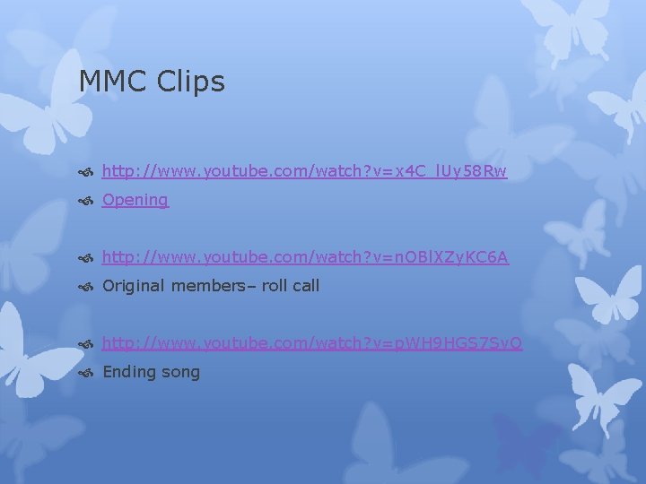 MMC Clips http: //www. youtube. com/watch? v=x 4 C_l. Uy 58 Rw Opening http: