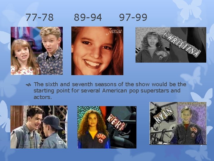 77 -78 89 -94 97 -99 The sixth and seventh seasons of the show