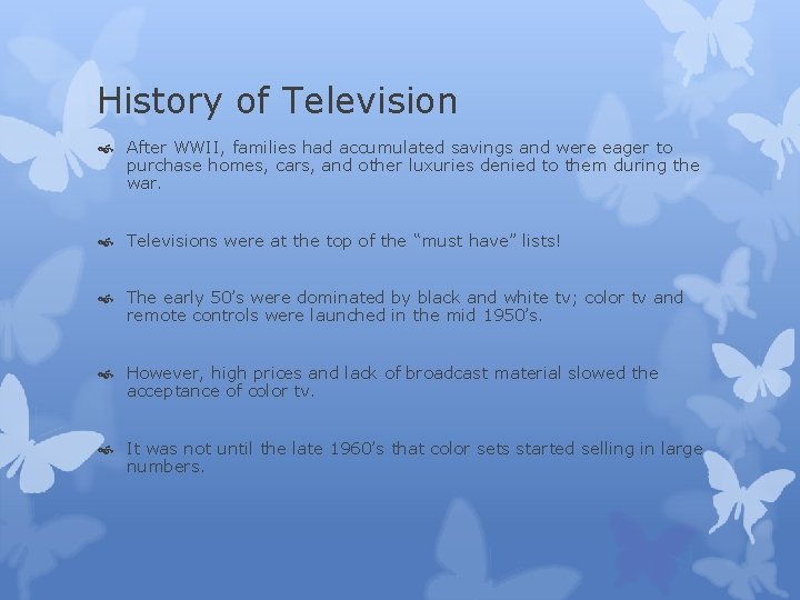 History of Television After WWII, families had accumulated savings and were eager to purchase