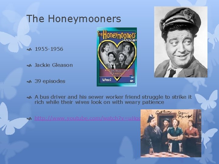 The Honeymooners 1955 -1956 Jackie Gleason 39 episodes A bus driver and his sewer