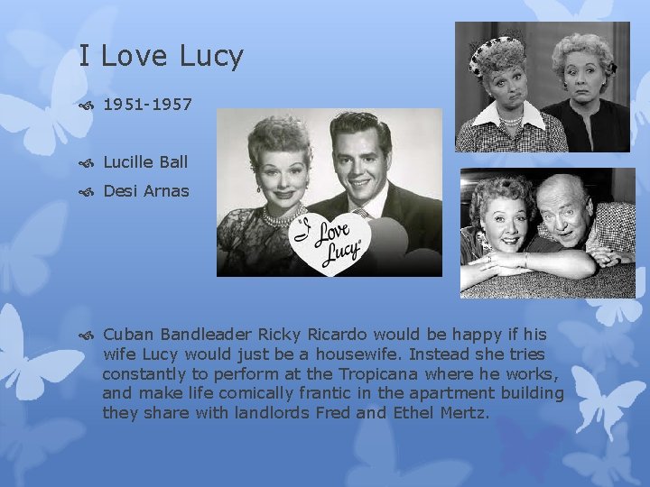 I Love Lucy 1951 -1957 Lucille Ball Desi Arnas Cuban Bandleader Ricky Ricardo would