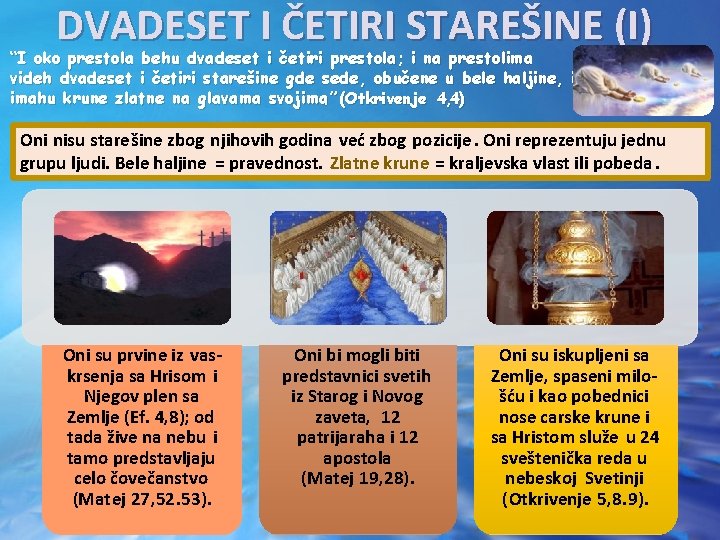 DVADESET I ČETIRI STAREŠINE (I) “I oko prestola behu dvadeset i četiri prestola; i