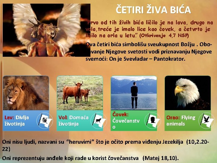 ČETIRI ŽIVA BIĆA “Prvo od tih živih bića ličilo je na lava, drugo na