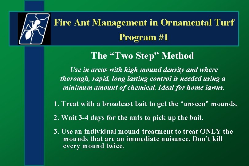 Fire Ant Management in Ornamental Turf Program #1 The “Two Step” Method Use in