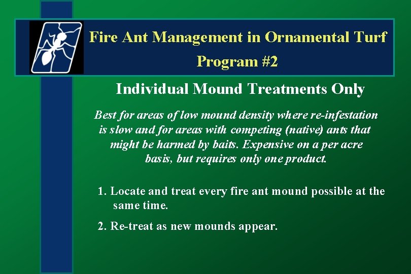Fire Ant Management in Ornamental Turf Program #2 Individual Mound Treatments Only Best for