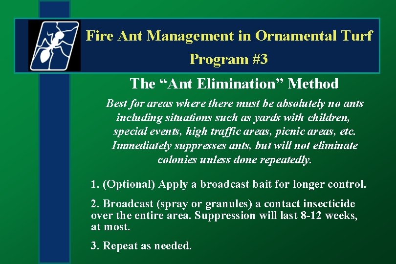 Fire Ant Management in Ornamental Turf Program #3 The “Ant Elimination” Method Best for