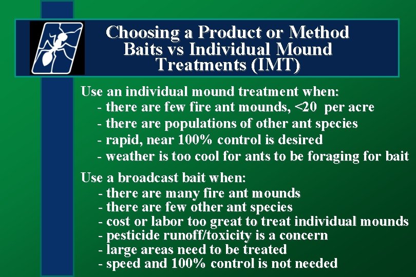 Choosing a Product or Method Baits vs Individual Mound Treatments (IMT) Use an individual