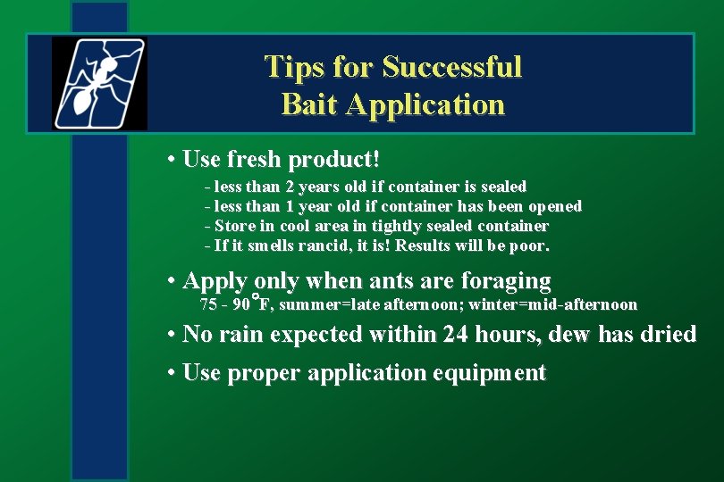 Tips for Successful Bait Application • Use fresh product! - less than 2 years