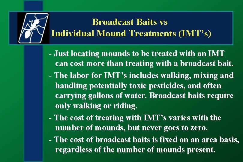 Broadcast Baits vs Individual Mound Treatments (IMT’s) - Just locating mounds to be treated