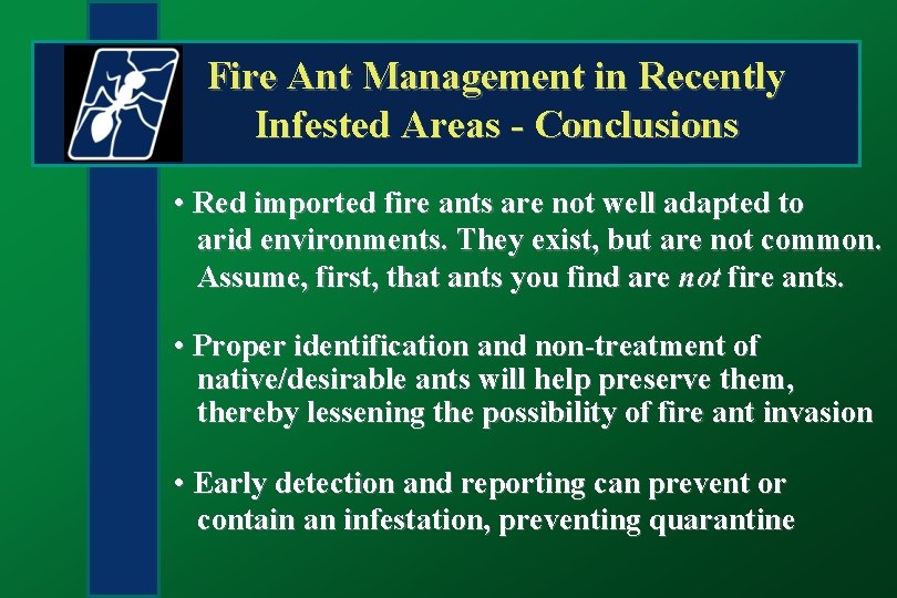 Fire Ant Management in Recently Infested Areas - Conclusions • Red imported fire ants