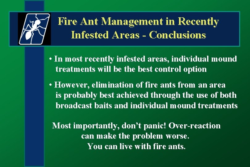 Fire Ant Management in Recently Infested Areas - Conclusions • In most recently infested