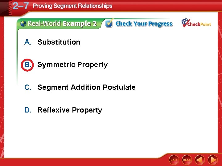 A. Substitution B. Symmetric Property C. Segment Addition Postulate D. Reflexive Property 