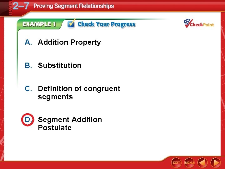 A. Addition Property B. Substitution C. Definition of congruent segments D. Segment Addition Postulate