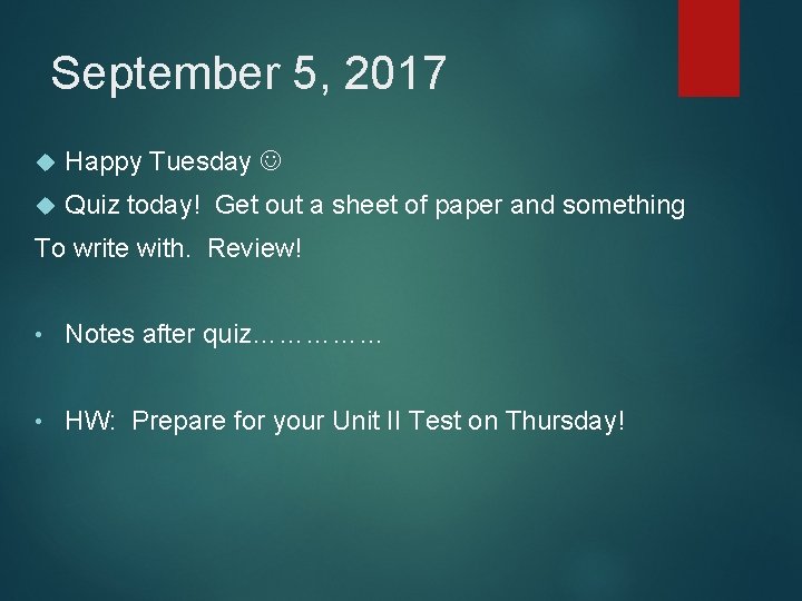 September 5, 2017 Happy Tuesday Quiz today! Get out a sheet of paper and