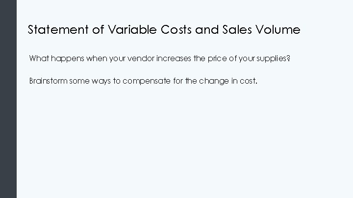 Statement of Variable Costs and Sales Volume What happens when your vendor increases the