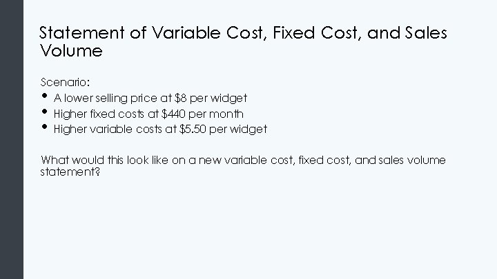 Statement of Variable Cost, Fixed Cost, and Sales Volume Scenario: A lower selling price