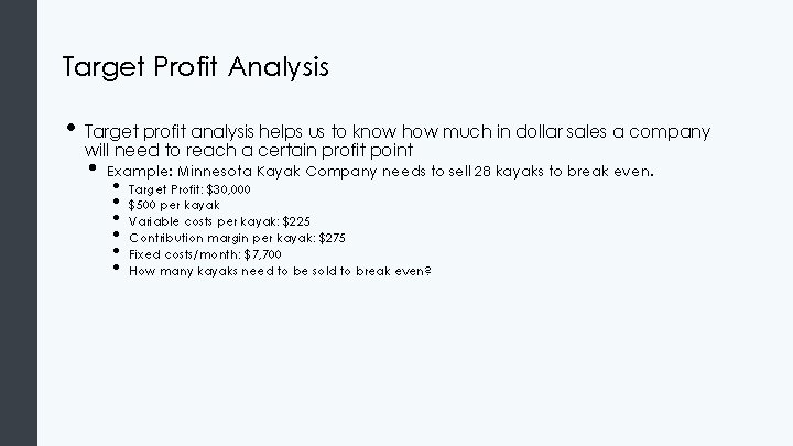 Target Profit Analysis • Target profit analysis helps us to know how much in