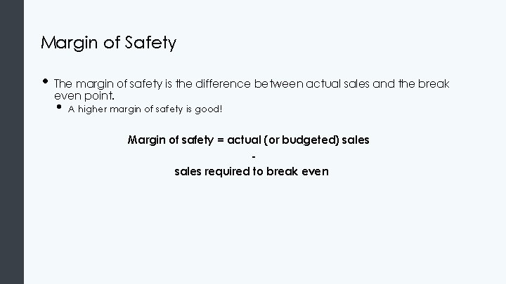 Margin of Safety • The margin of safety is the difference between actual sales